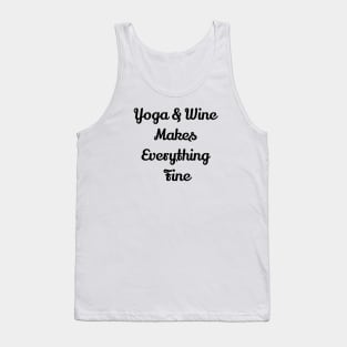 Yoga And Wine Makes Everything Fine Tank Top